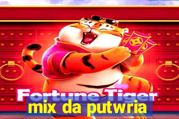 mix da putwria